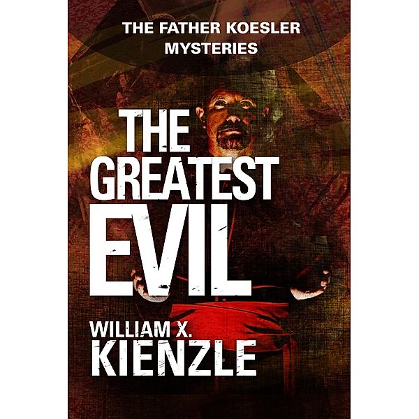 The Greatest Evil / The Father Koesler Mysteries, William Kienzle