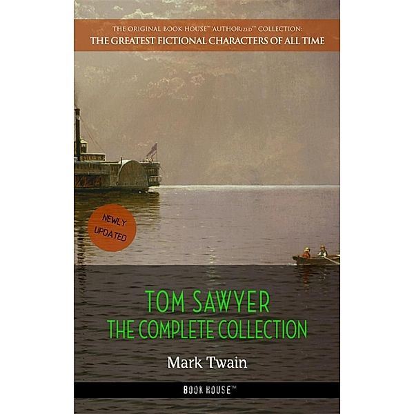 The Greatest Fictional Characters of All Time: Tom Sawyer: The Complete Collection, Mark Twain