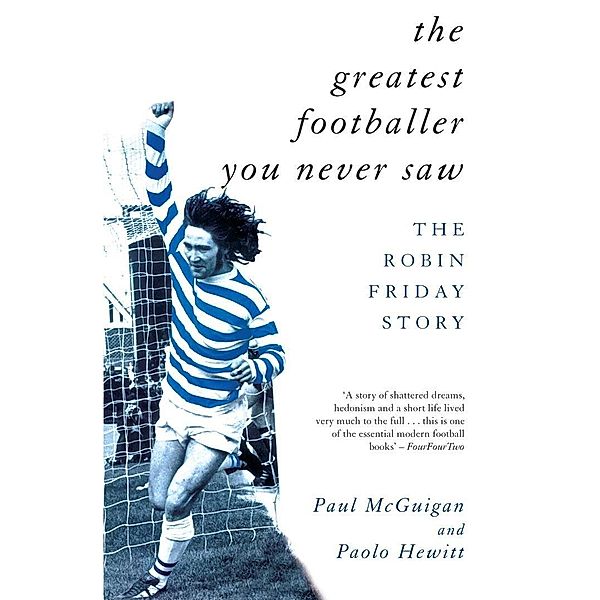 The Greatest Footballer You Never Saw, Paolo Hewitt, Paul McGuigan