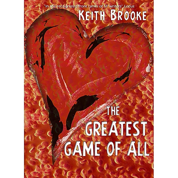 The Greatest Game of All - a story of love and test-tubes, Keith Brooke