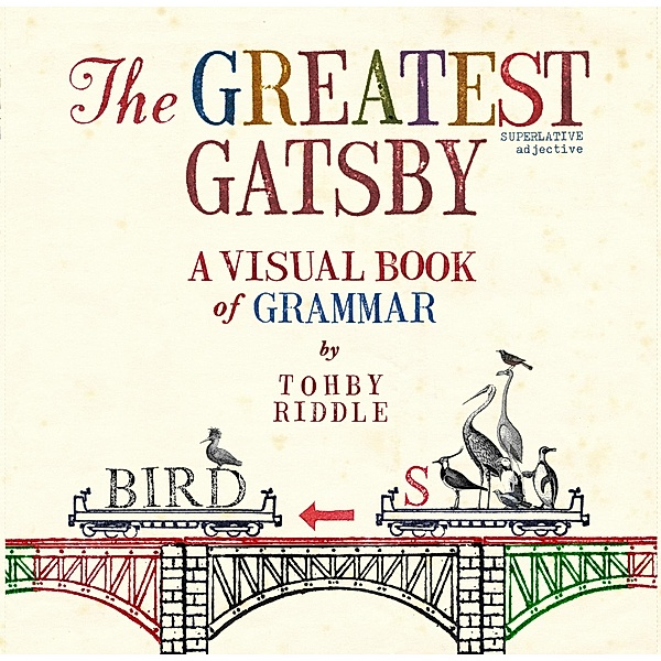 The Greatest Gatsby: A Visual Book of Grammar, Tohby Riddle