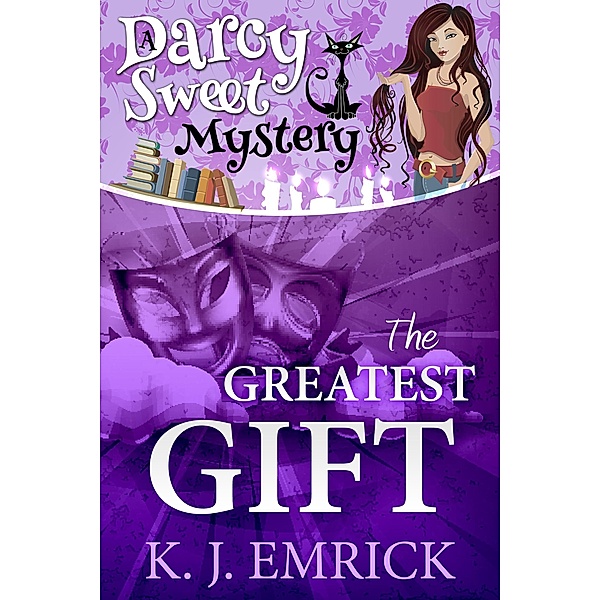 The Greatest Gift (Darcy Sweet Mystery, #10) / Darcy Sweet Mystery, K. J. Emrick