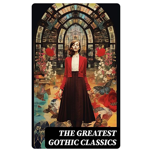 The Greatest Gothic Classics, Charles Dickens, Charlotte Brontë, Emily Brontë, William Godwin, Henry James, Victor Hugo, Théophile Gautier, Arthur Conan Doyle, Jane Austen, John Meade Falkner, Guy de Maupassant, Oscar Wilde, George Eliot, Robert Hugh Benson, Horace Walpole, Frederick Marryat, Thomas Love Peacock, Washington Irving, Nathaniel Hawthorne, Gaston Leroux, Grant Allen, Arthur Machen, Robert Louis Stevenson, Wilkie Collins, Thomas Peckett Prest, James Malcolm Rymer, Charles Brockden Brown, James Hogg, Charlotte Perkins Gilman, Richard Marsh, Charles Robert Maturin, John William Polidori, H. G. Wells, Edgar Allan Poe, W. W. Jacobs, William Thomas Beckford, Nikolai Gogol, Mary Shelley, Ann Radcliffe, Matthew Gregory Lewis, Eliza Parsons, William Hope Hodgson, Joseph Sheridan Le Fanu, Anna Katharine Green, George Macdonald, Bram Stoker