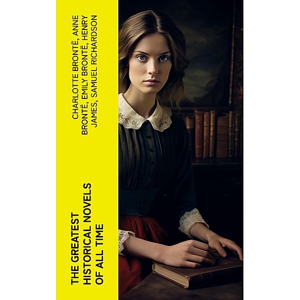 The Greatest Historical Novels of All Time, Charlotte Brontë, Edith Wharton, Maria Edgeworth, Henry Fielding, Anthony Trollope, Alexandre Dumas, Mary Wollstonecraft, Louis Hémon, Nathaniel Hawthorne, William Makepeace Thackeray, Grace Livingston Hill, Anne Brontë, Gilbert Parker, Fanny Fern, Georg Ebers, Fanny Burney, Mary Hays, Robert Williams Buchanan, Mary Angela Dickens, Madame de La Fayette, F. Scott Fitzgerald, D. K. Broster, Emily Brontë, Sabine Baring-Gould, Eliza Haywood, Leo Tolstoy, Catharine Trotter Cockburn, Lady Sydney Morgan, Pierre Choderlos De Laclos, Olifant, María Ruiz de Burton, Lady Charlotte Bury, Philip Meadows Taylor, Henry James, Samuel Richardson, Jane Austen, Guy de Maupassant, Thomas Hardy, Bernardin de Saint-Pierre