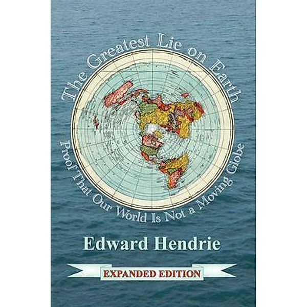 The Greatest Lie on Earth (Expanded Edition), Edward Hendrie