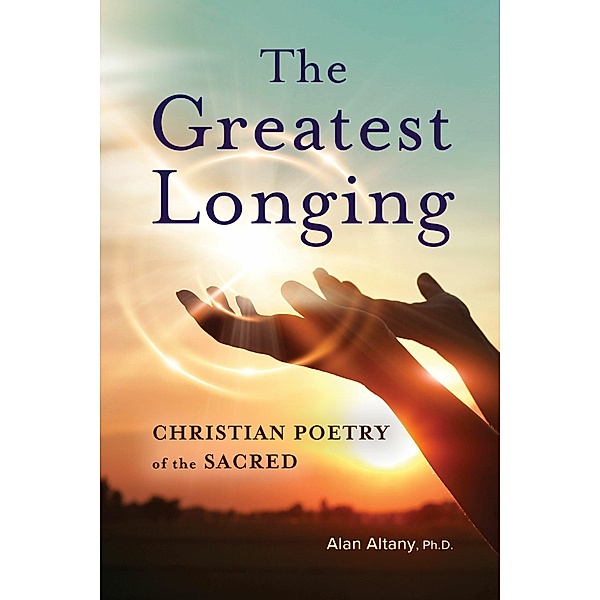 The Greatest Longing, Alan Altany, Ph. D.