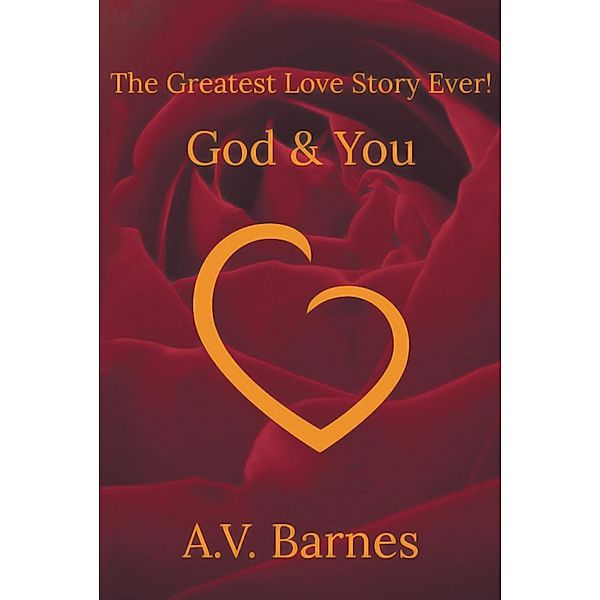 The Greatest Love Story Ever!, A. V. Barnes