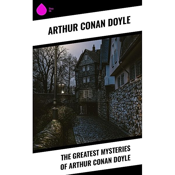 The Greatest Mysteries of Arthur Conan Doyle, Arthur Conan Doyle