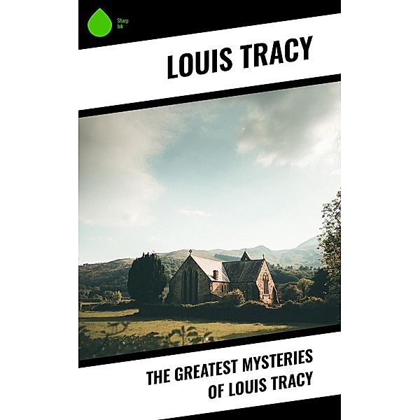 The Greatest Mysteries of Louis Tracy, Louis Tracy