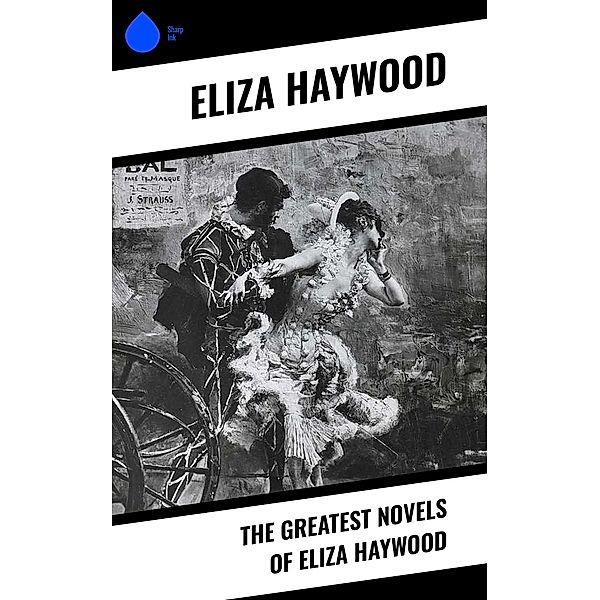 The Greatest Novels of Eliza Haywood, Eliza Haywood