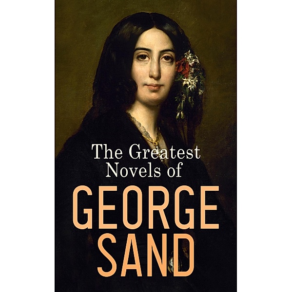 The Greatest Novels of George Sand, George Sand