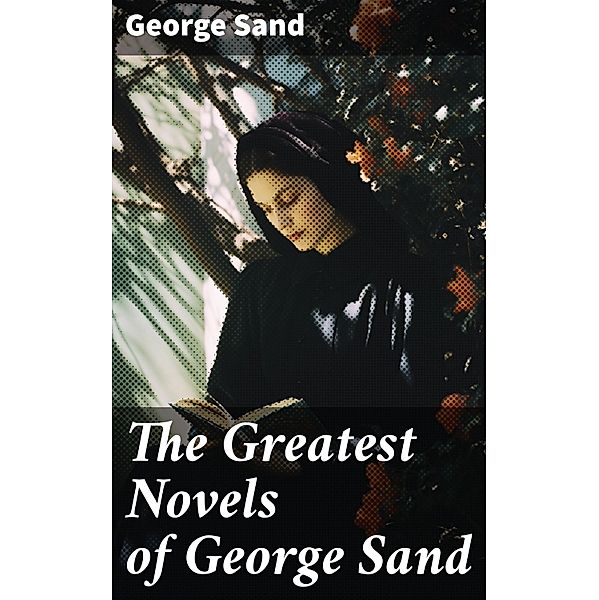 The Greatest Novels of George Sand, George Sand