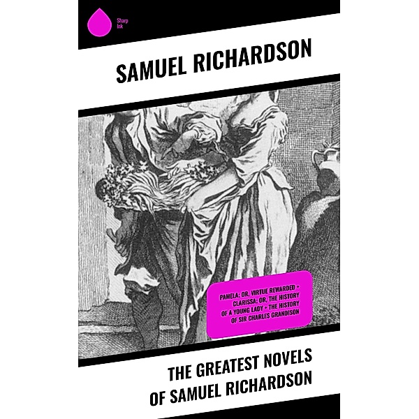 The Greatest Novels of Samuel Richardson, Samuel Richardson