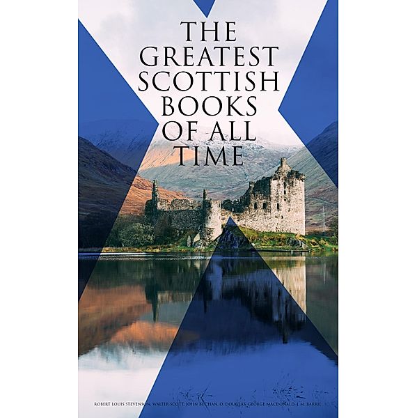 The Greatest Scottish Books of All time, Robert Louis Stevenson, Walter Scott, John Buchan, O. Douglas, George Macdonald, J. M. Barrie