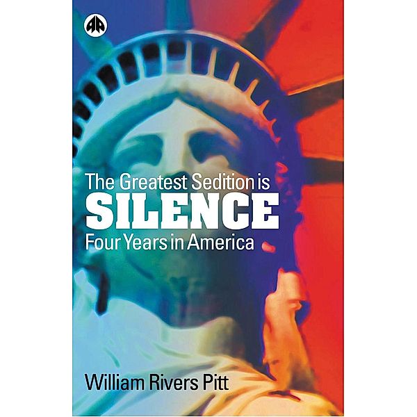 The Greatest Sedition is Silence, William Rivers Pitt