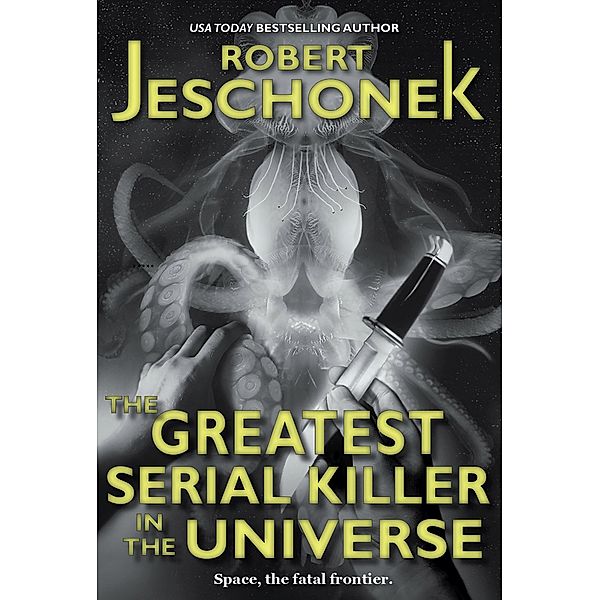 The Greatest Serial Killer in the Universe, Robert Jeschonek
