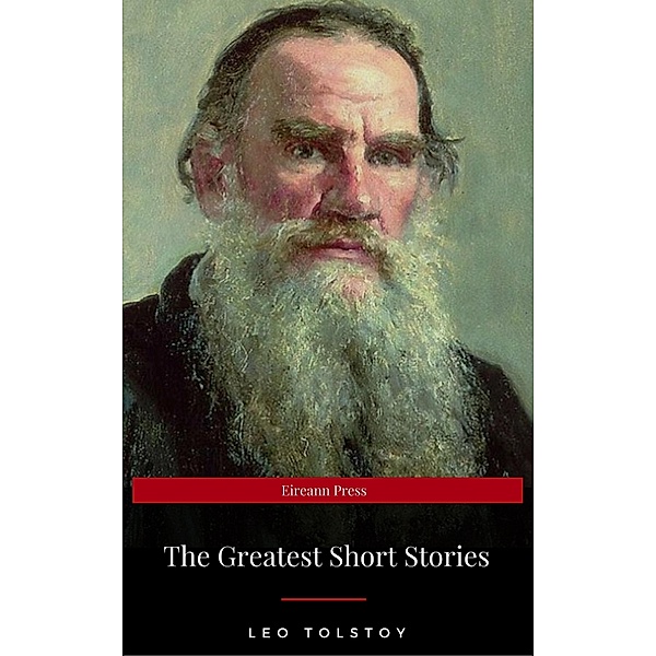 The Greatest Short Stories of Leo Tolstoy, Leo Tolstoy, Eireann Press