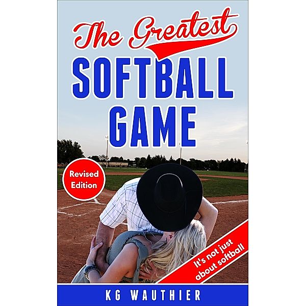 The Greatest Softball Game (The Greatest Games Series with Jake & Matti, #1) / The Greatest Games Series with Jake & Matti, K G Wauthier