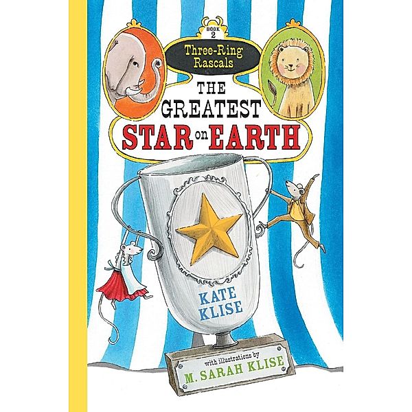 The Greatest Star on Earth (Three-Ring Rascals), Kate Klise