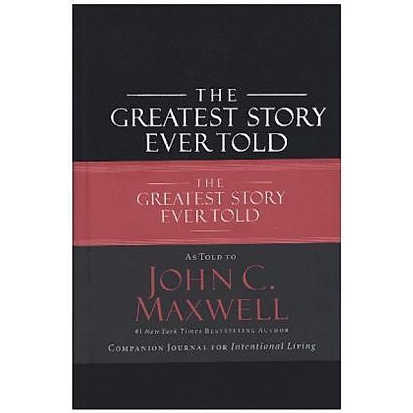 The Greatest Story Ever Told, John C. Maxwell