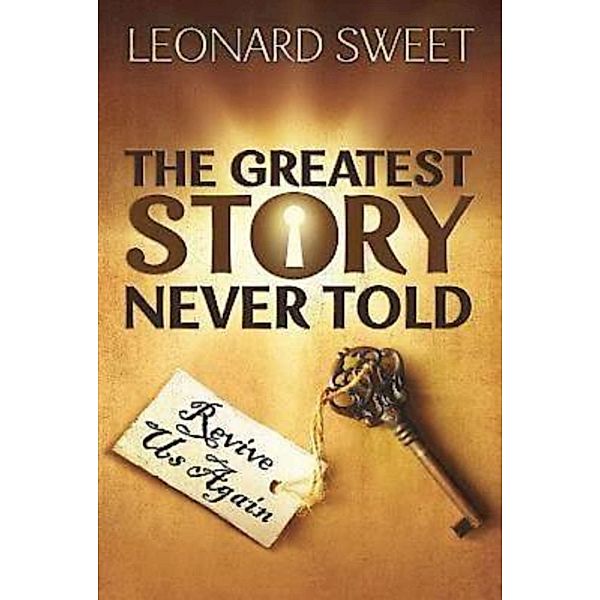 The Greatest Story Never Told, Leonard Sweet