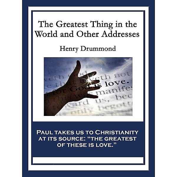The Greatest Thing in the World and Other Addresses, Henry Drummond
