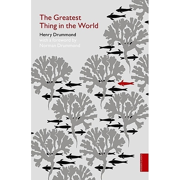 The Greatest Thing in the World (Hodder Classics), Henry Drummond