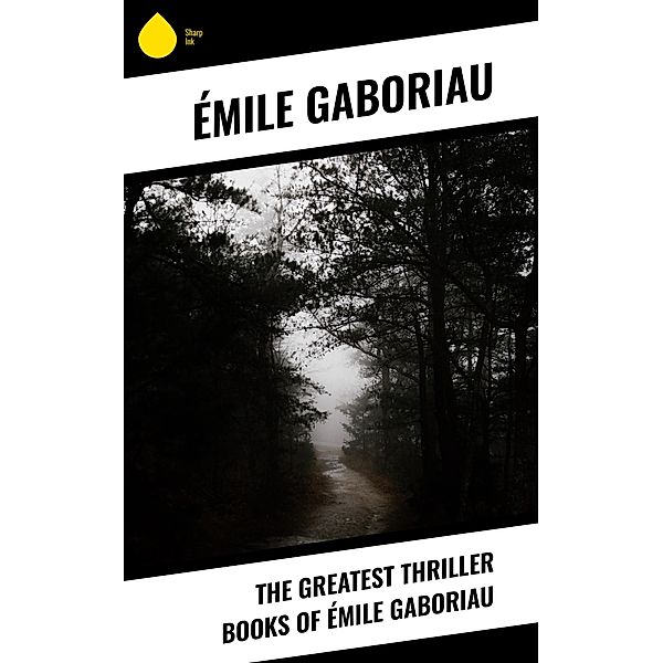 The Greatest Thriller Books of Émile Gaboriau, Émile Gaboriau