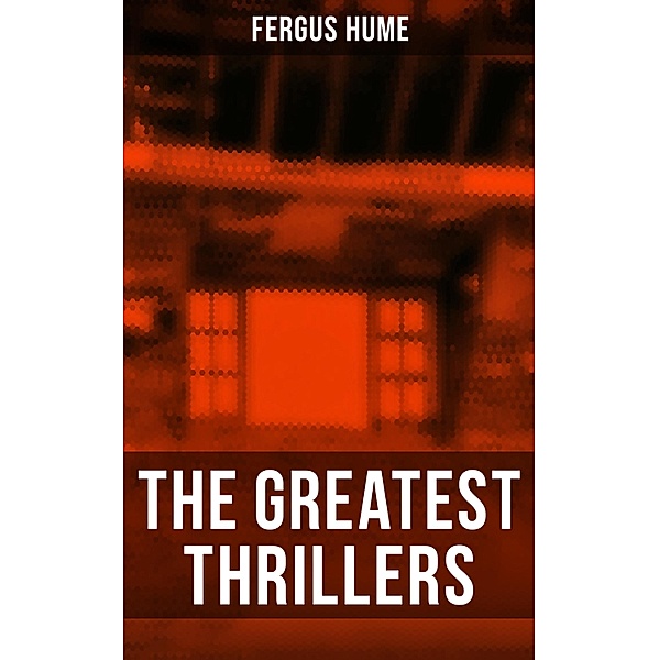The Greatest Thrillers of Fergus Hume, Fergus Hume