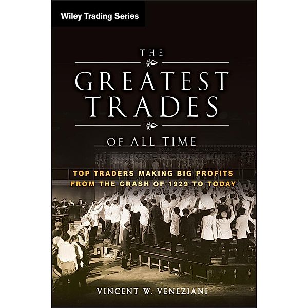 The Greatest Trades of All Time / Wiley Trading Series, Vince Veneziani