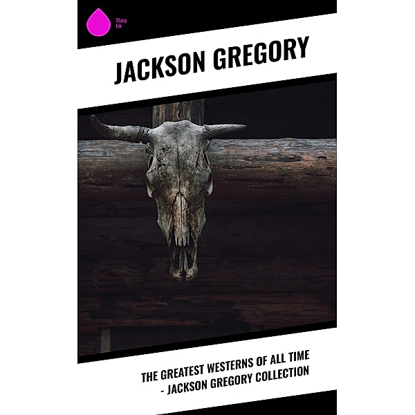 The Greatest Westerns of All Time - Jackson Gregory Collection, Jackson Gregory