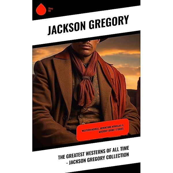 The Greatest Westerns of All Time - Jackson Gregory Collection, Jackson Gregory