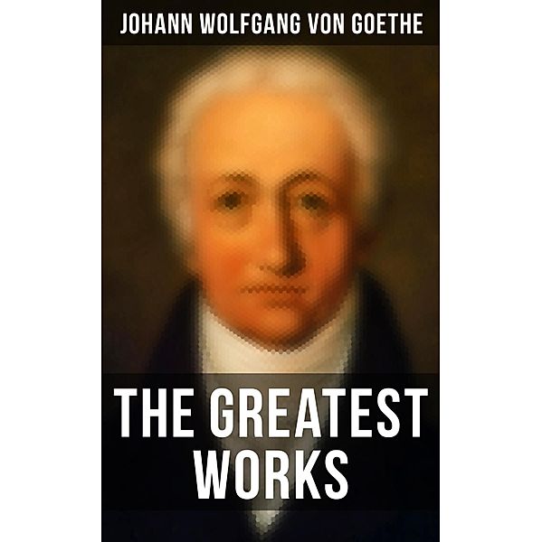 The Greatest Works, Johann Wolfgang von Goethe