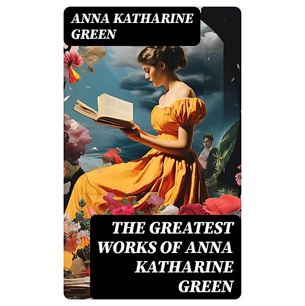 The Greatest Works of Anna Katharine Green, Anna Katharine Green