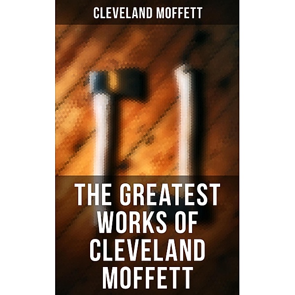 The Greatest Works of Cleveland Moffett, Cleveland Moffett