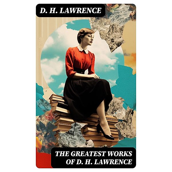 The Greatest Works of D. H. Lawrence, D. H. Lawrence