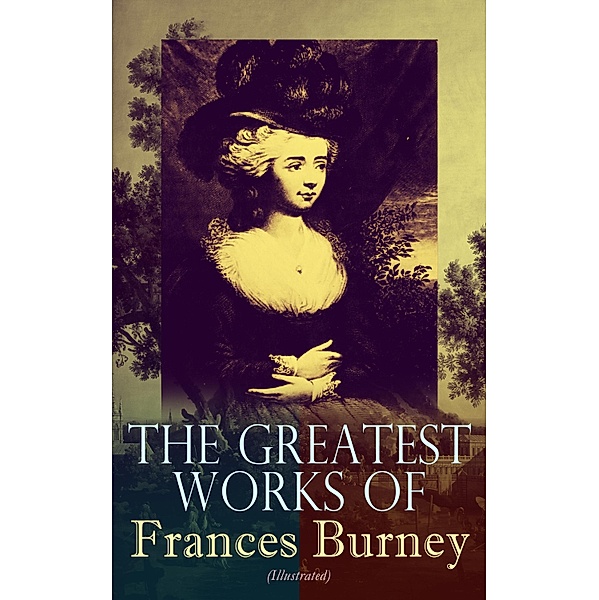 The Greatest Works of Frances Burney (Illustrated), Frances Burney
