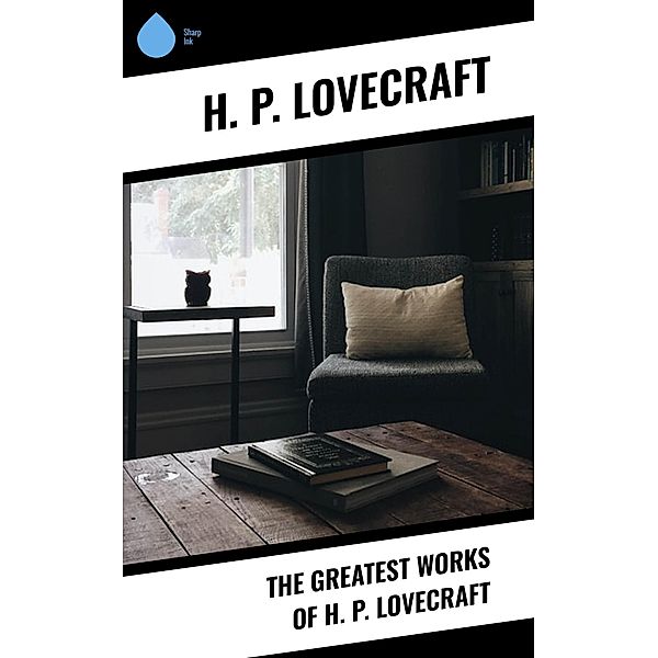 The Greatest Works of H. P. Lovecraft, H. P. Lovecraft