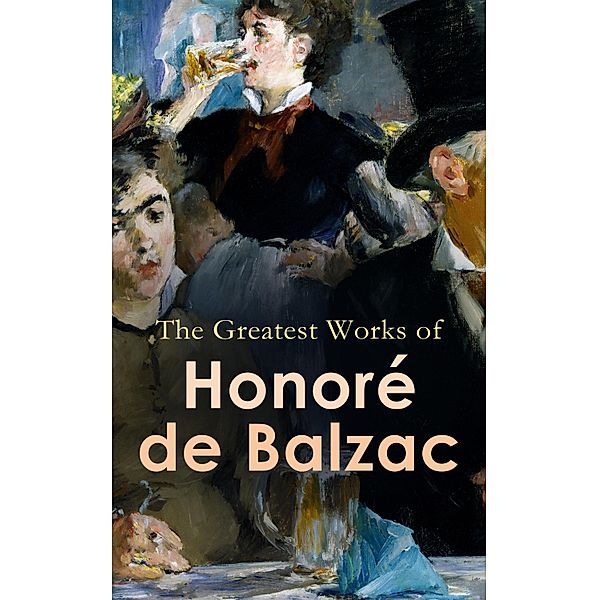 The Greatest Works of Honoré de Balzac, Honoré de Balzac