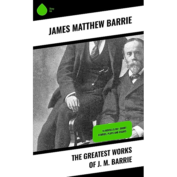 The Greatest Works of J. M. Barrie, James Matthew Barrie