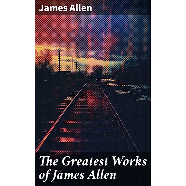 The Greatest Works of James Allen, James Allen