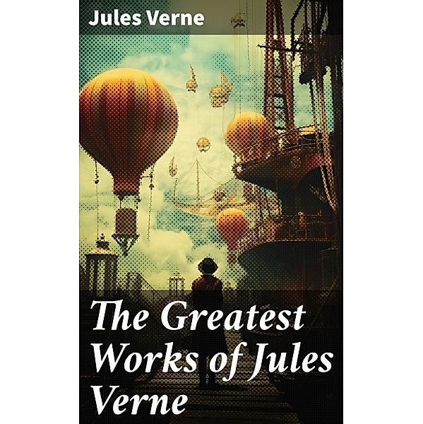 The Greatest Works of Jules Verne, Jules Verne