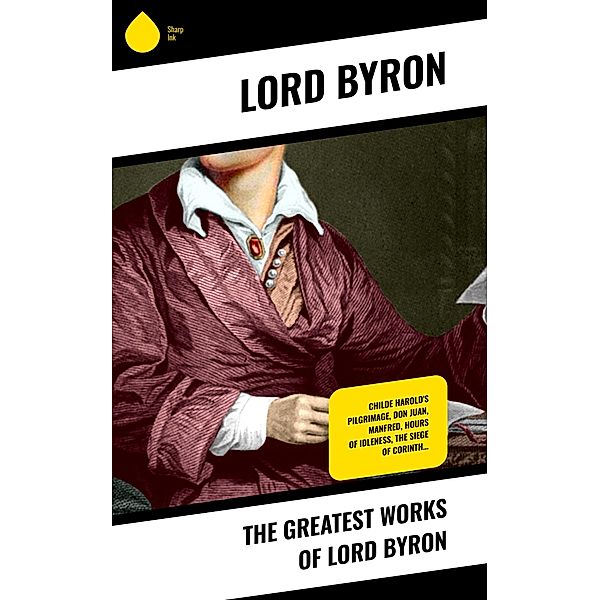 The Greatest Works of Lord Byron, Lord Byron