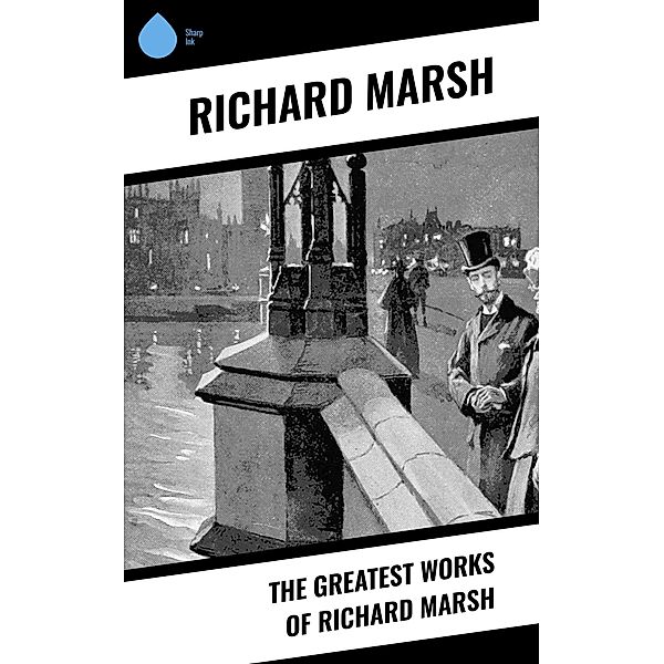 The Greatest Works of Richard Marsh, Richard Marsh