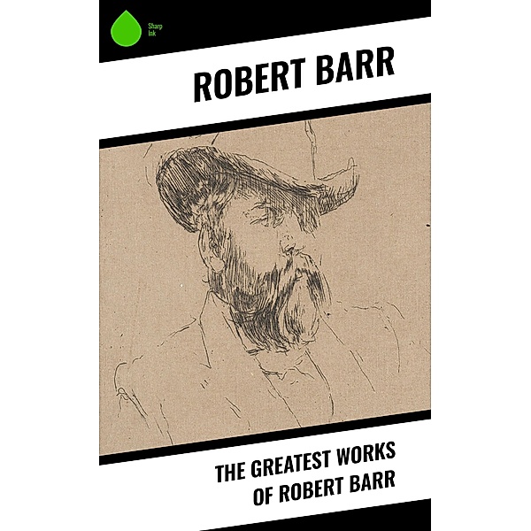 The Greatest Works of Robert Barr, Robert Barr