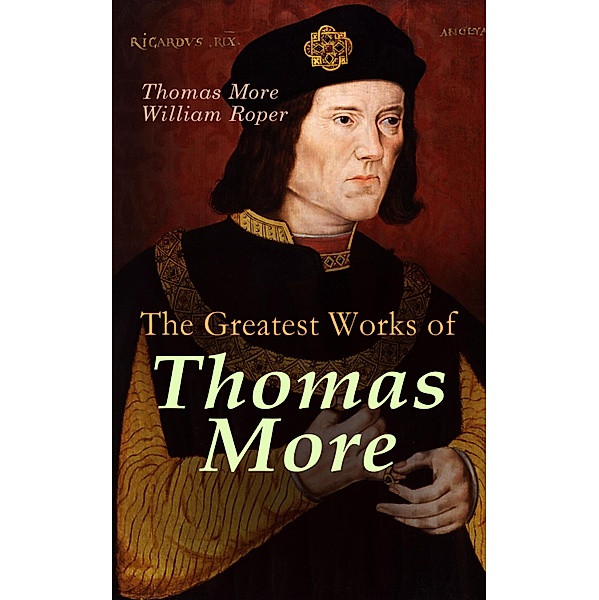 The Greatest Works of Thomas More, Thomas More, William Roper