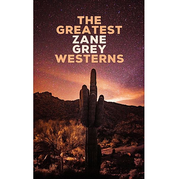 The Greatest Zane Grey Westerns, Zane Grey