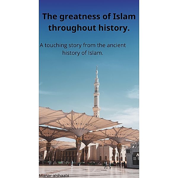 The greatness of Islam throughout history, Manar Alshaabi