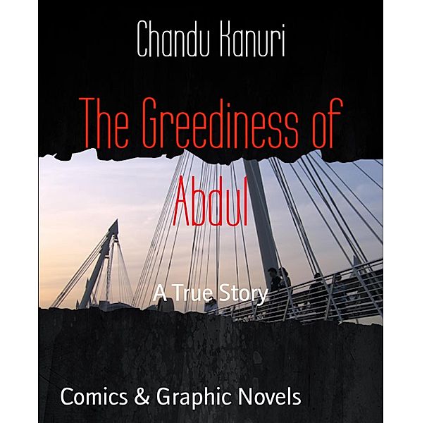 The Greediness of Abdul, Chandu Kanuri