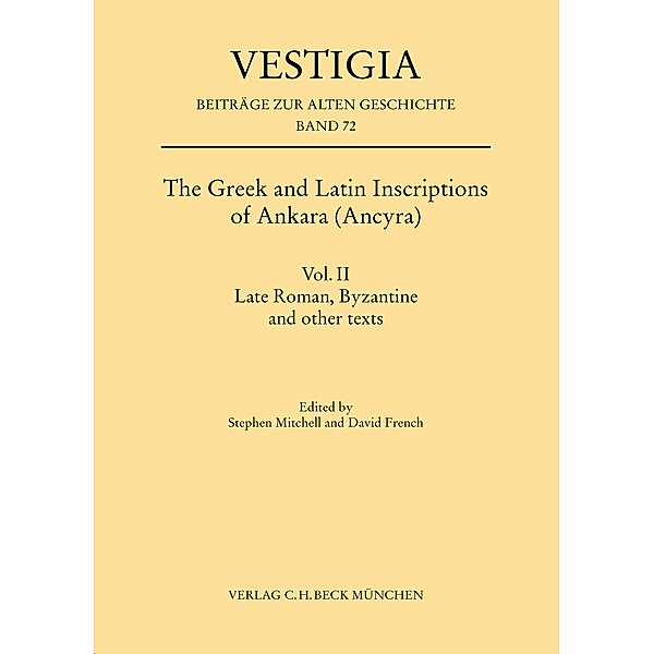 The Greek and Latin Inscriptions of Ankara (Ancyra) / Vestigia Bd.72